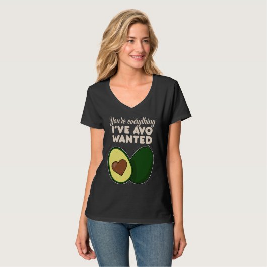 You're Everything I've Avo Wanted for Avocado Tシャツ (正面フル)