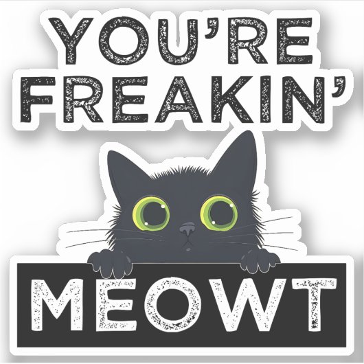 You're Freakin' Meowt シール (正面)