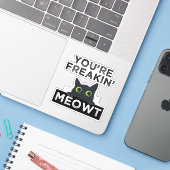 You're Freakin' Meowt シール (ノートパソコンとiPhone)