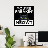You're Freakin' Meowt ポスター (ホームオフィス)