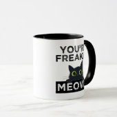 You're Freakin' Meowt マグカップ (正面右)