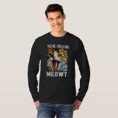 You're Freaking Meowt  Cat Meme Cat  Meow Cat  1 Tシャツ (正面フル)