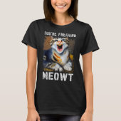 You're Freaking Meowt  Cat Meme Meow Pun Cat  1 Tシャツ (正面)