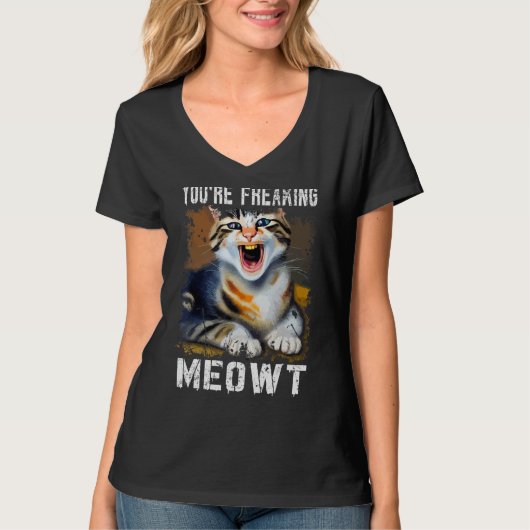 You're Freaking Meowt  Cat Meme Meow Pun Cat  1 Tシャツ (正面)