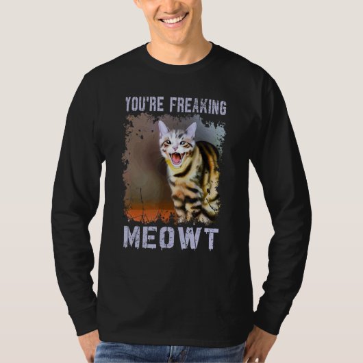 You're Freaking Meowt  Cat Meme Meow Pun Cat  8 Tシャツ (正面)