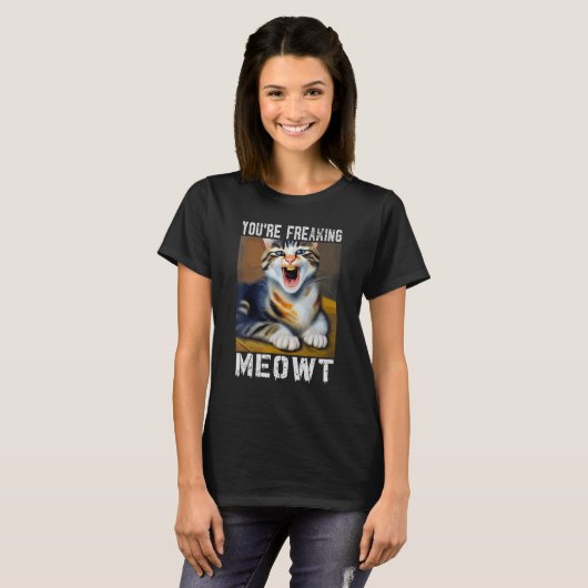 You're Freaking Meowt   Cat Meme Meow Pun Cat   Tシャツ (正面フル)