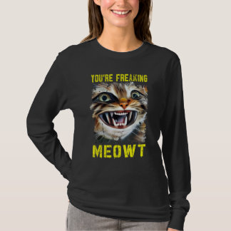You're Freaking Meowt  Crazy Cat Lady Pun Cat Tシャツ