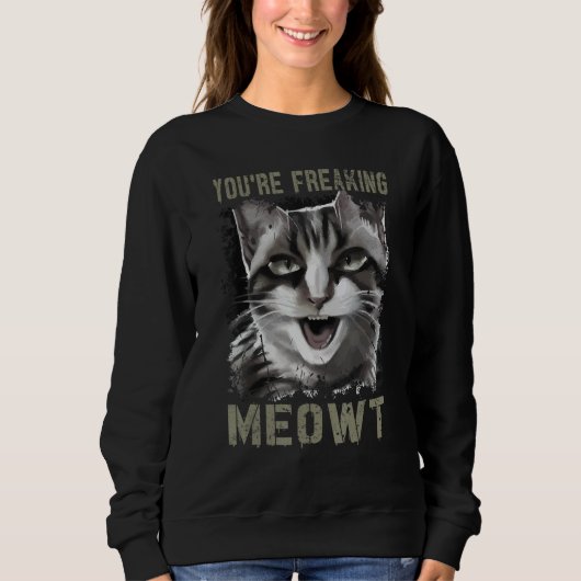 You're Freaking Meowt Funny Crazy Cat Lady Pun Cat スウェットシャツ (正面)