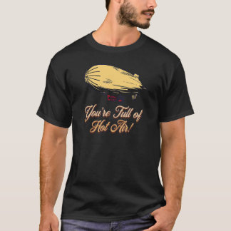 YOU'RE FULL OF HOT AIR BALLOON BLIMP Tシャツ