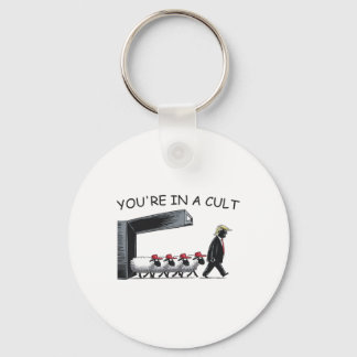 You're In A Cult - Funny Anti Trump  キーホルダー