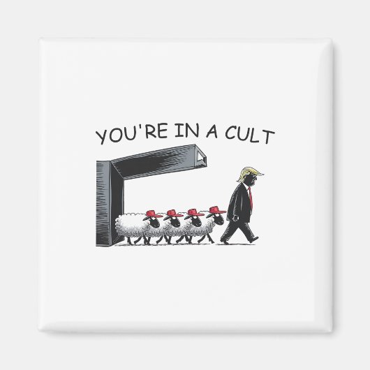 You're In A Cult - Funny Anti Trump  マグネット (正面)