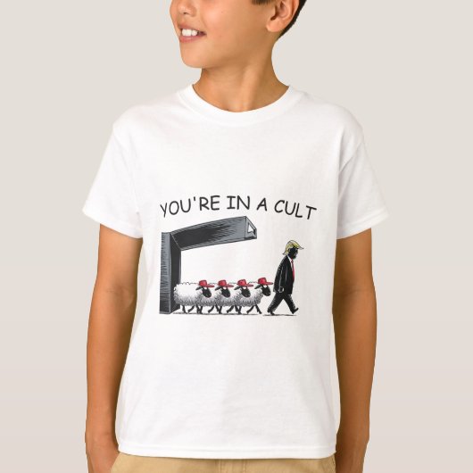 You're In A Cult - Funny Anti Trump  Tシャツ (正面)