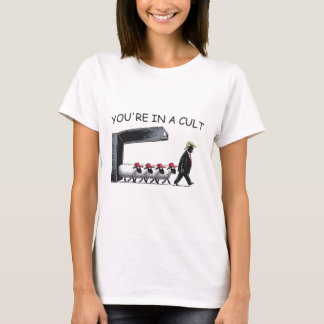 You're In A Cult - Funny Anti Trump  Tシャツ