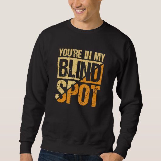 Youre In My Blind Spot Blind Person スウェットシャツ (正面)
