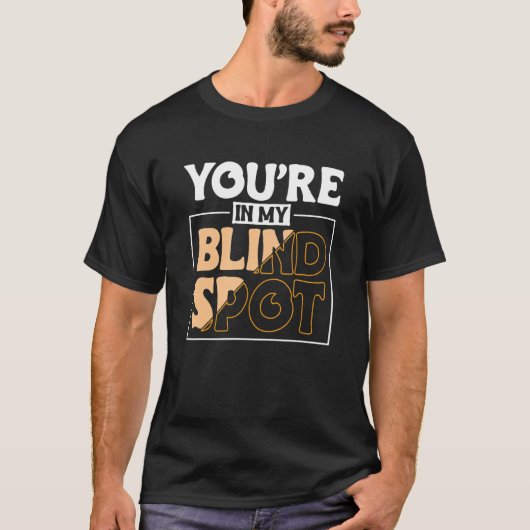 Youre In My Blind Spot Blind Person 2 Tシャツ (正面)
