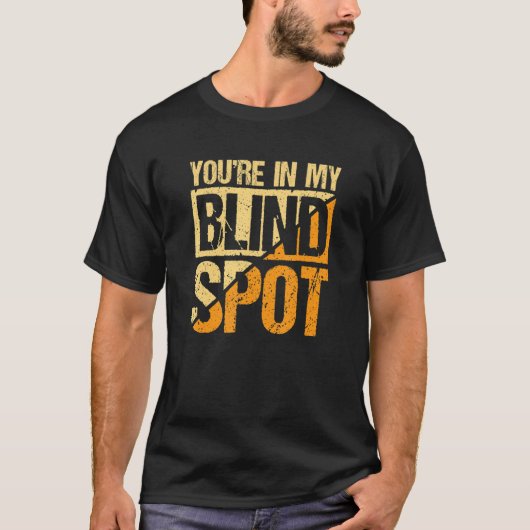 Youre In My Blind Spot Blind Person Tシャツ (正面)