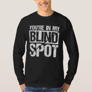 Youre In My Blind Spot Blinder Man Tシャツ