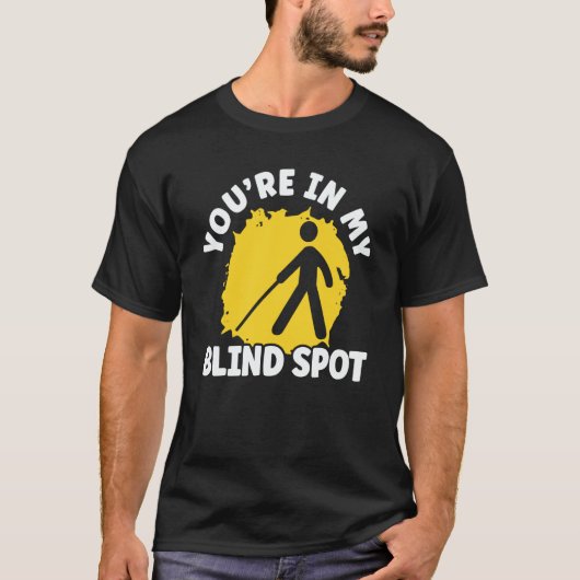 You're In My Blind Spot Braille Blind Awareness Tシャツ (正面)