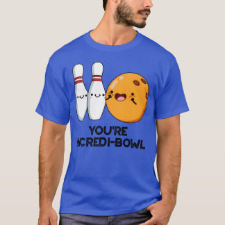 Youre Incredibowl Funny Bowling Pun friend Tシャツ