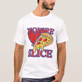 You're just my slice tシャツ