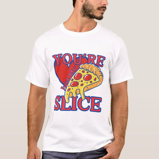 You're just my slice tシャツ (正面)