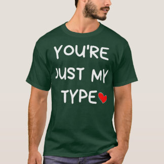 Youre Just My Type おもしろい Valentines Day引用文1 Tシャツ