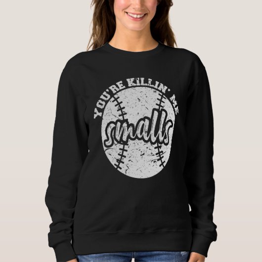 You're Killin Me Smalls  Baseball スウェットシャツ (正面)