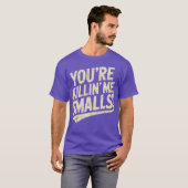 You're Killin' Me, Smalls Tシャツ (正面フル)