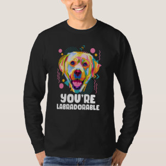 Youre Labradorable Labrador Retriever Lab Humor Tシャツ