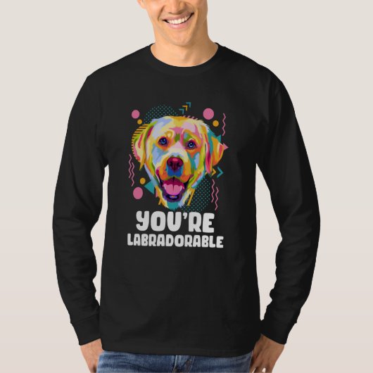 Youre Labradorable Labrador Retriever Lab Humor Tシャツ (正面)