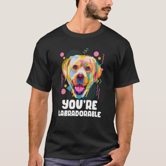 Youre Labradorable Labrador Retriever Lab Humor Tシャツ (正面)