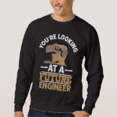 You're Looking At A Future Engineer Profession Eng スウェットシャツ (正面)