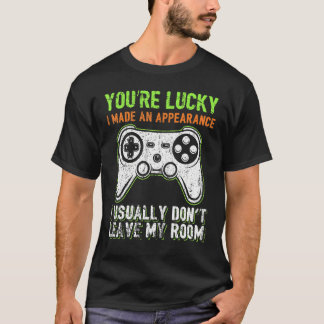 You're Lucky I Made An Appearance Video Game Contr Tシャツ