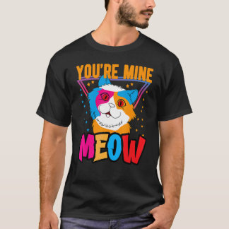 You're Mine Meow Shirt ,Your Cat Own You Cats Tシャツ