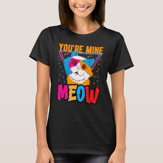 You're Mine Meow Shirt ,Your Cat Own You Cats Tシャツ (正面)
