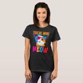 You're Mine Meow Shirt ,Your Cat Own You Cats Tシャツ (正面フル)