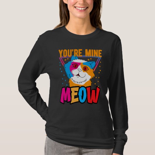 You're Mine Meow Shirt ,Your Cat Own You Cats Tシャツ (正面)