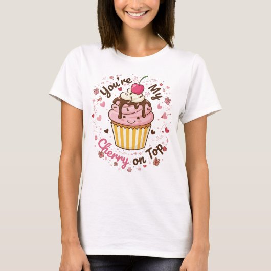 You're My Cherry on Top – Cute Cupcake Cartoon Des Tシャツ (正面)