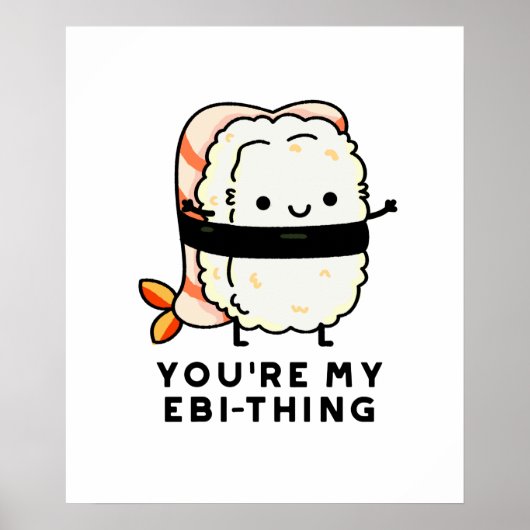 You're My Ebi-Thing Funny Sushi Pun ポスター (正面)