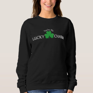 You're My Lucky Charm St Patrick's Day Cute Women スウェットシャツ