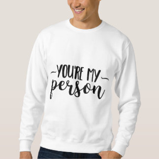 You're My Person – Cute Handwritten Quote  スウェットシャツ