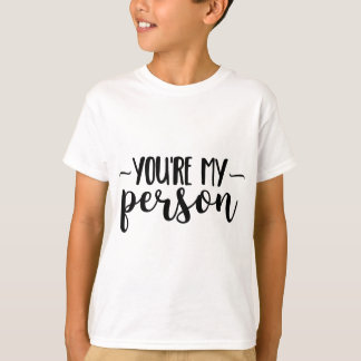 You're My Person – Cute Handwritten Quote  Tシャツ