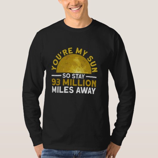 You're My Sun So Stay 93 Million Miles Away - Funn Tシャツ (正面)