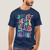 You're Never Fully Dressed Without Dog Hair Unisex Tシャツ (正面)