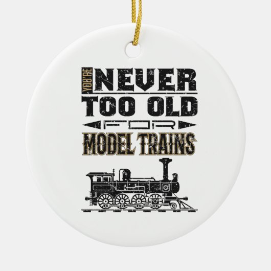 You're Never Too Old for Model Trains Trian Lover セラミックオーナメント (正面)