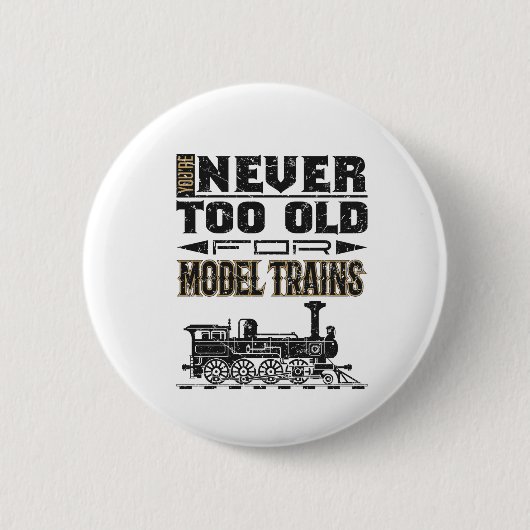 You're Never Too Old for Model Trains Trian Lover 缶バッジ (正面)