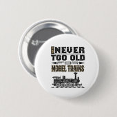 You're Never Too Old for Model Trains Trian Lover 缶バッジ (正面&裏面)