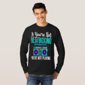 You're Not Beatboxing Beatbox  Beatboxer Music Tシャツ (正面フル)
