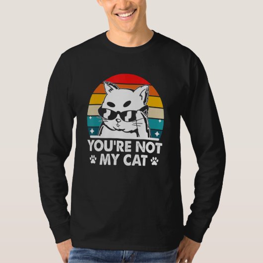 You're Not My Cat Introvert Cat Lover Antisocial K Tシャツ (正面)