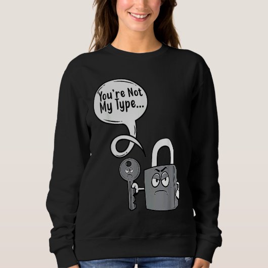 You're Not My Type Lock Key Locksmiths スウェットシャツ (正面)